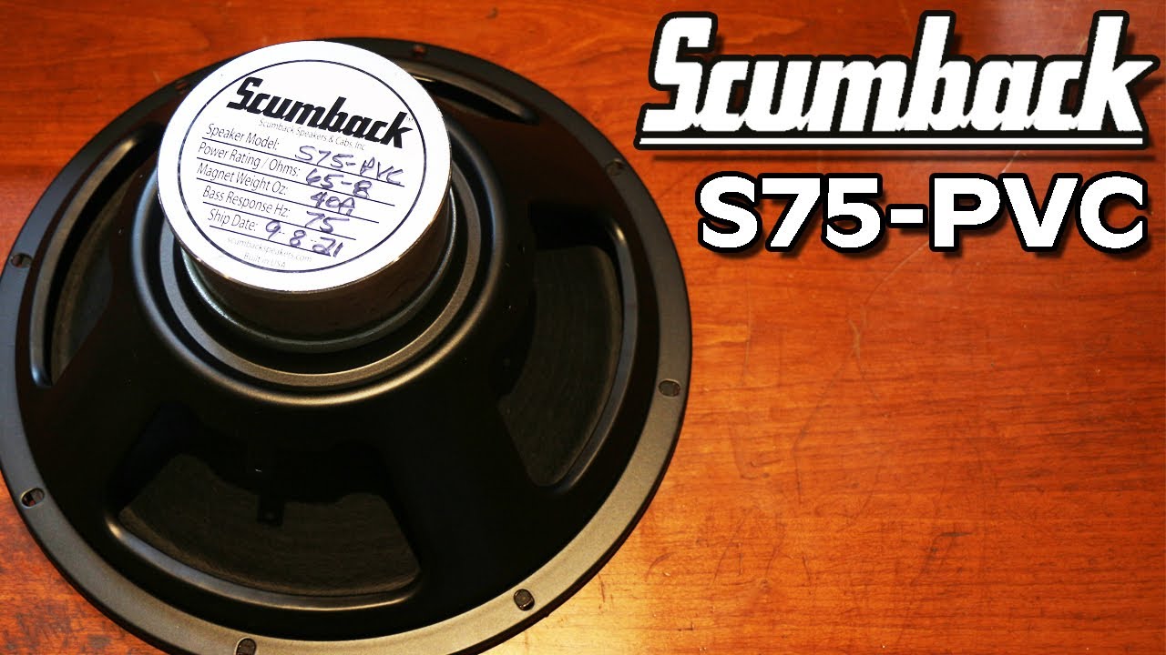 Scumback S75-PVC AlNiCo...The Ultimate Speaker For Vintage British-Voiced Jangle?
