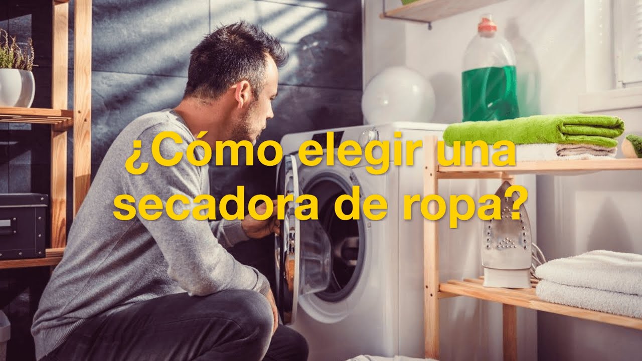 &iquest;C&oacute;mo elegir una secadora de ropa? 👕✅