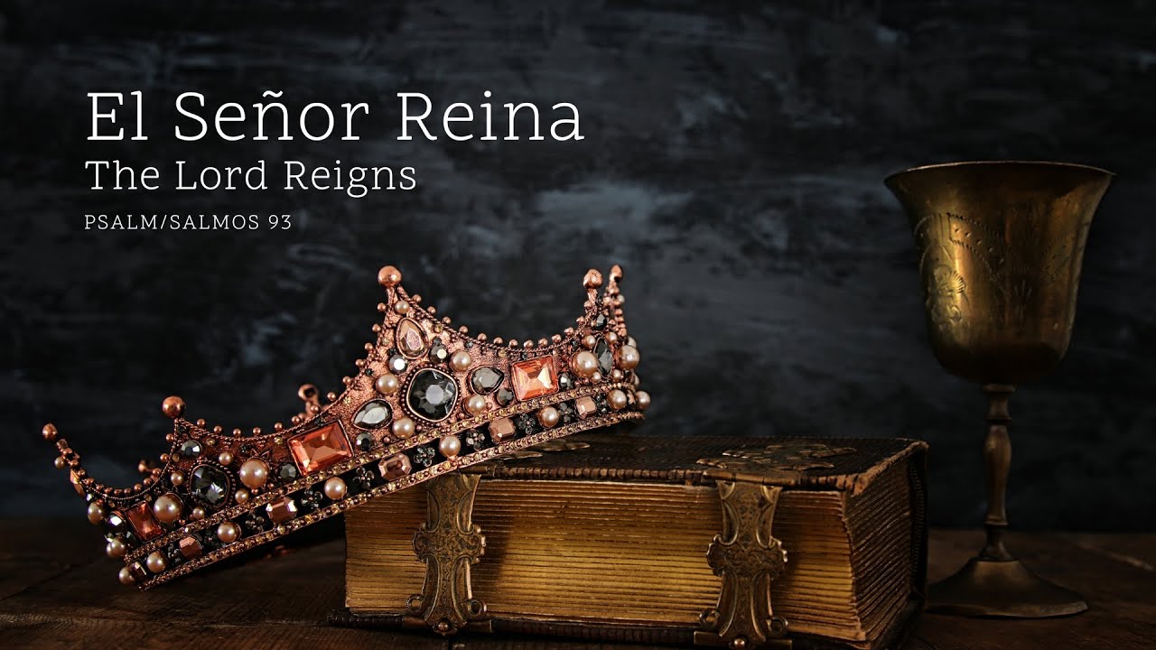 El Señor Reina (Salmos 93)