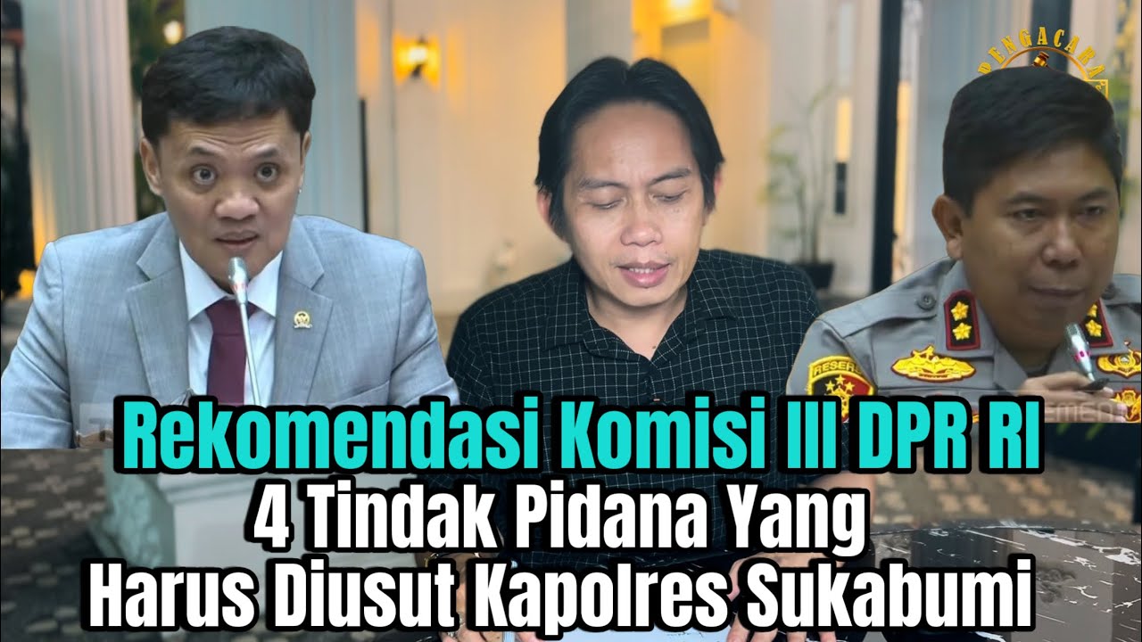 4 Tindak Pidana Yang Harus Diusut Kapolres Sukabumi Rekomendasi DPR RI