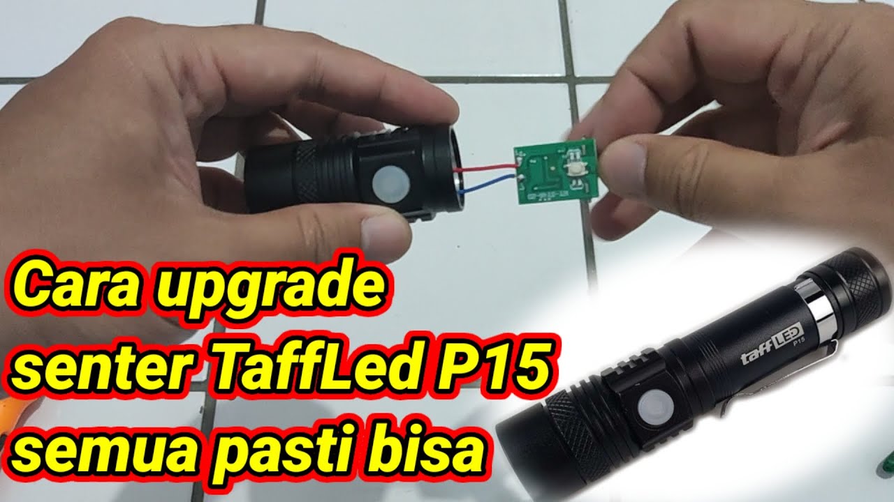 Cara upgrade senter TaffLed P15 pake Led Yinding dan Driver 3A