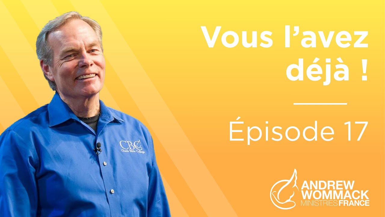 Vous l’avez déjà Épisode 17 - Andrew Wommack