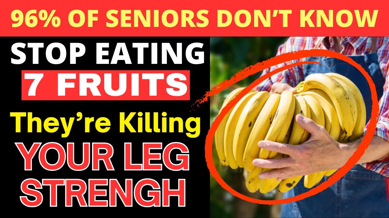 Seniors Over 60: Drop These 7 Fruits — They’re Destroying Your Leg Strength | Senior Health