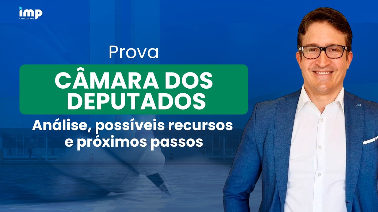 Prova Câmara dos Deputados: análise, possíveis recursos e próximos passos
