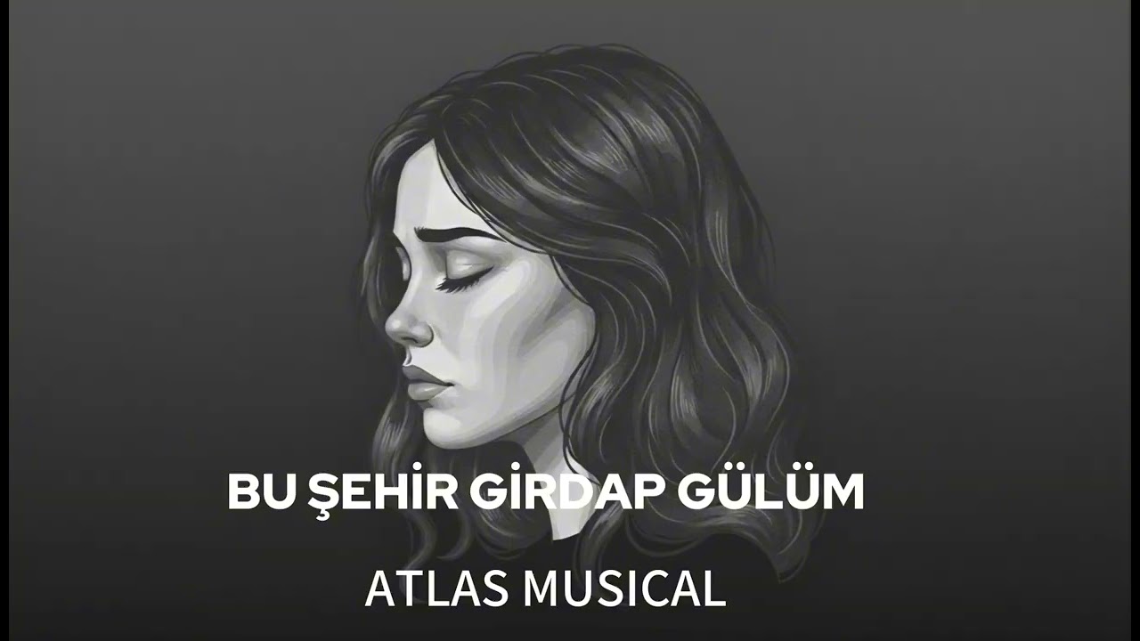 Bu Şehir Girdap Gülüm I ATLAS MUSICAL ( Cover )