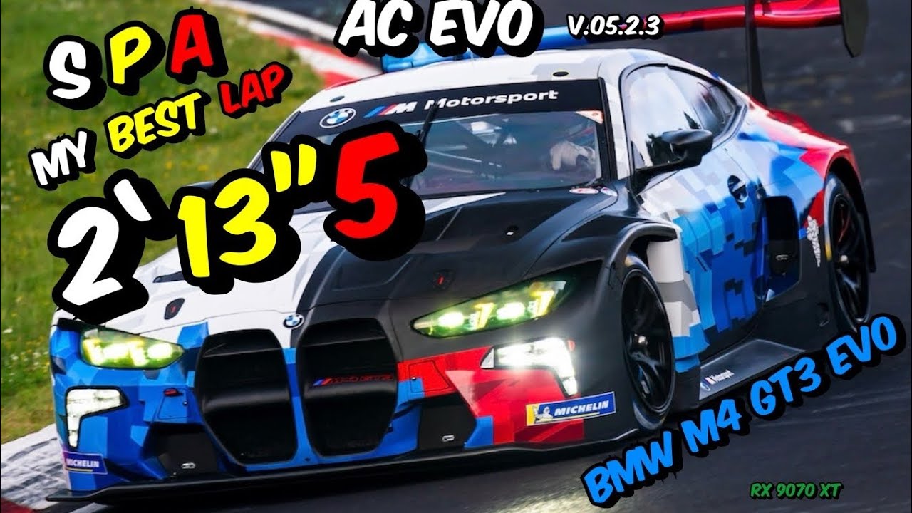 Ac evo v.05.3     Spa Francorchamps  My best lap 2’13”5   Bmw m4 gt3 evo