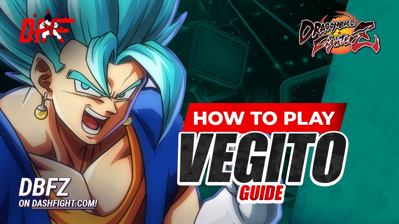 Руководство VEGITO от [Tyrant] | DBFZ | DashFight | Всё, что вам нужно знать