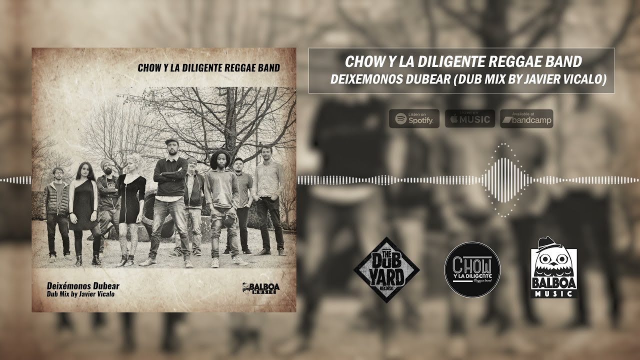 Chow y la Diligente Reggae Band - Deix&eacute;monos Dubear feat. Javier Vicalo [Balboa Music]