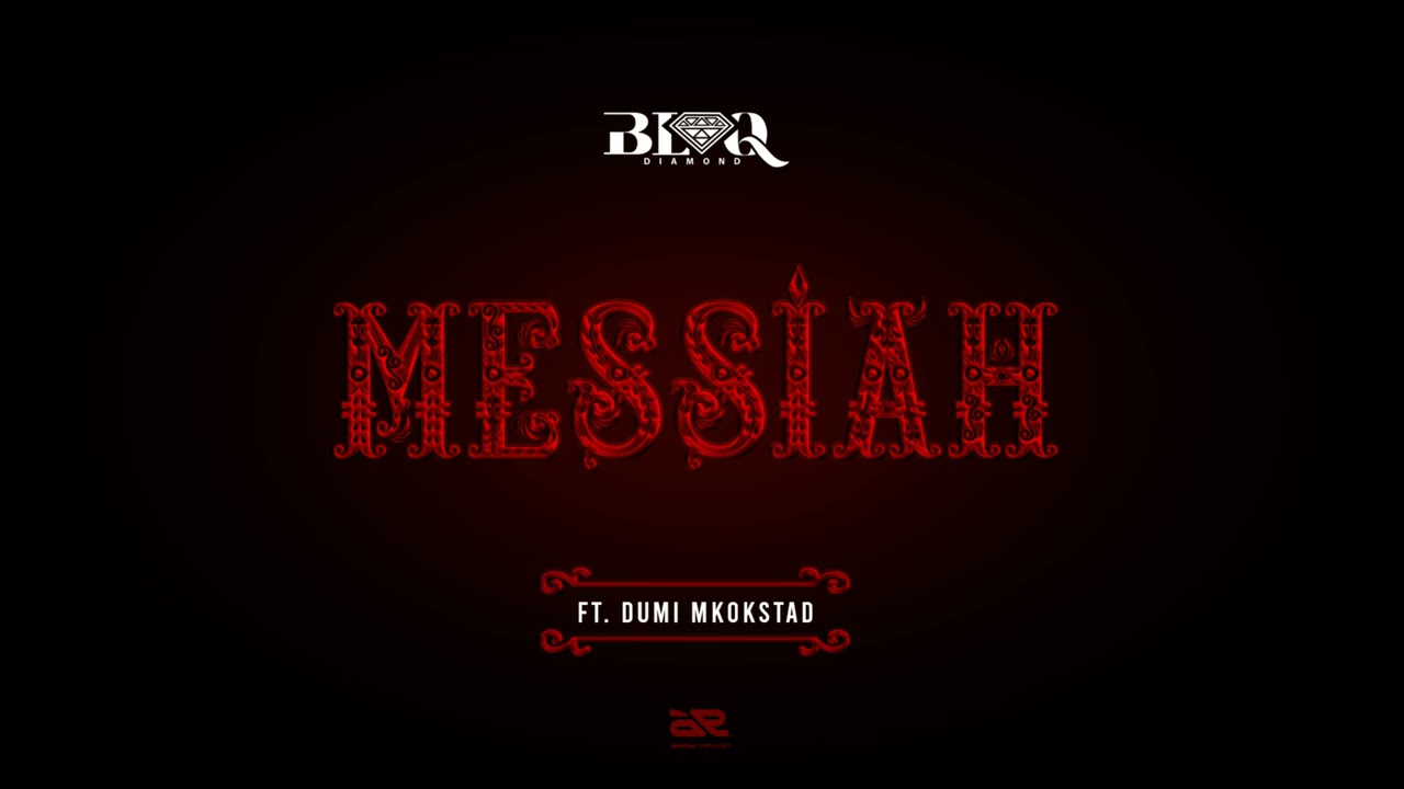 Blaq Diamond - Messiah ft  Dumi Mkokstad (Official Audio)