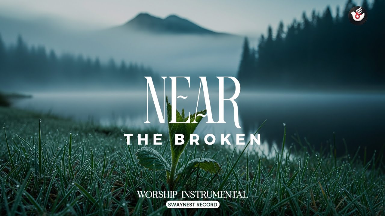 Near the Broken - Healing worship music: listen and let God mend your hurting heart