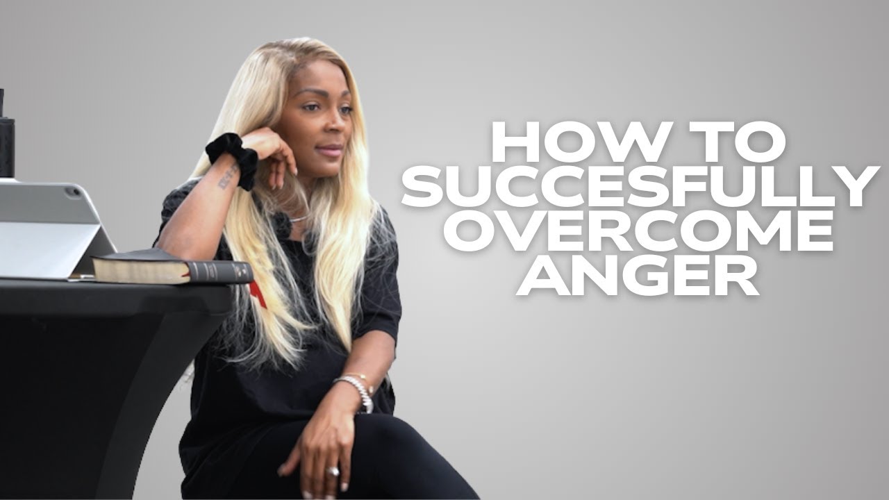 How to Successfully Overcome Anger