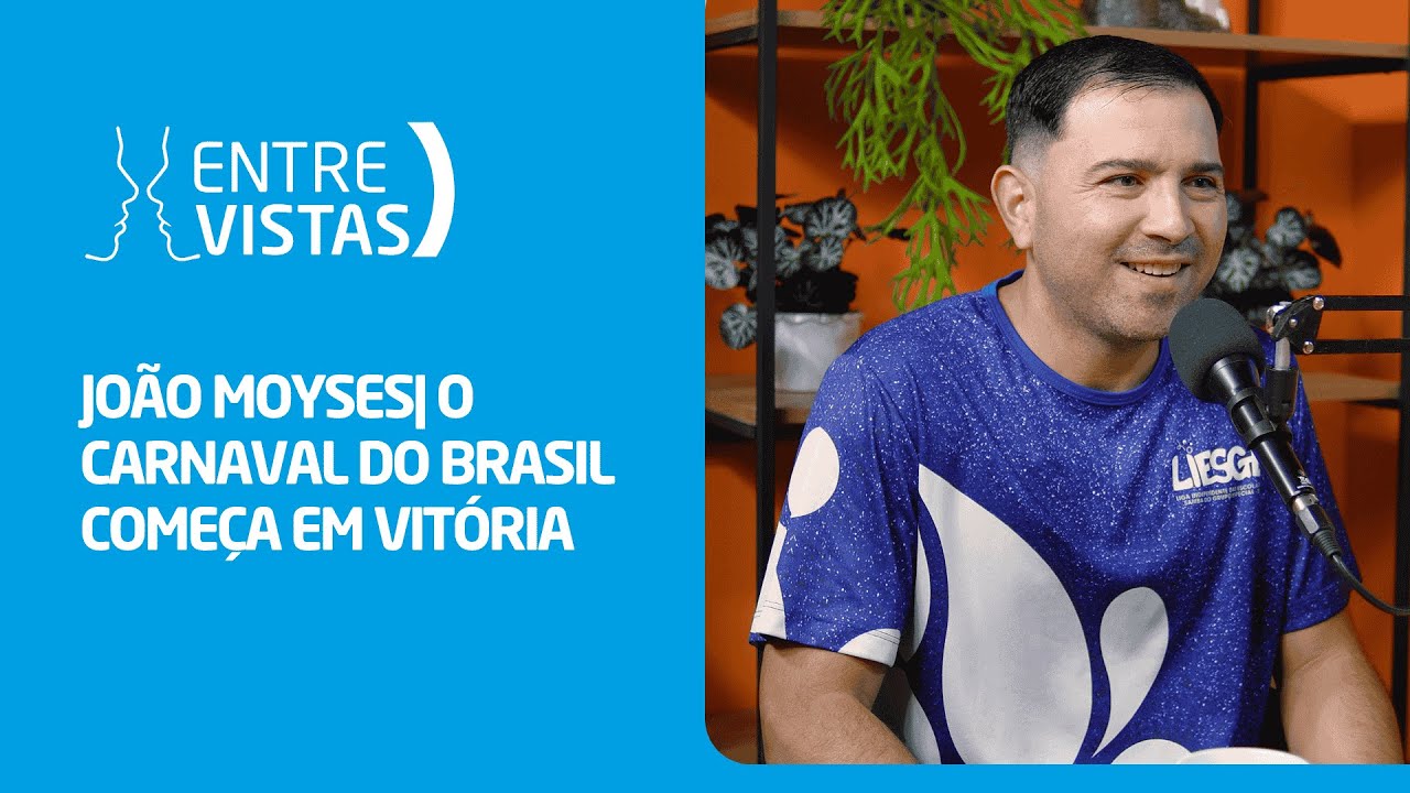 EntreVistas | O Carnaval do Brasil Começa em Vitória!