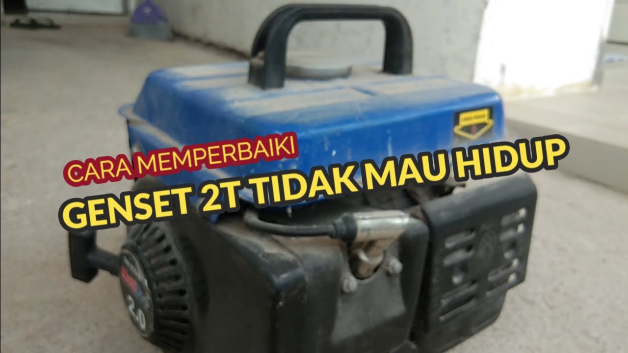 CARA MEMPERBAIKI GENSET 2T TIDAK MAU HIDUP