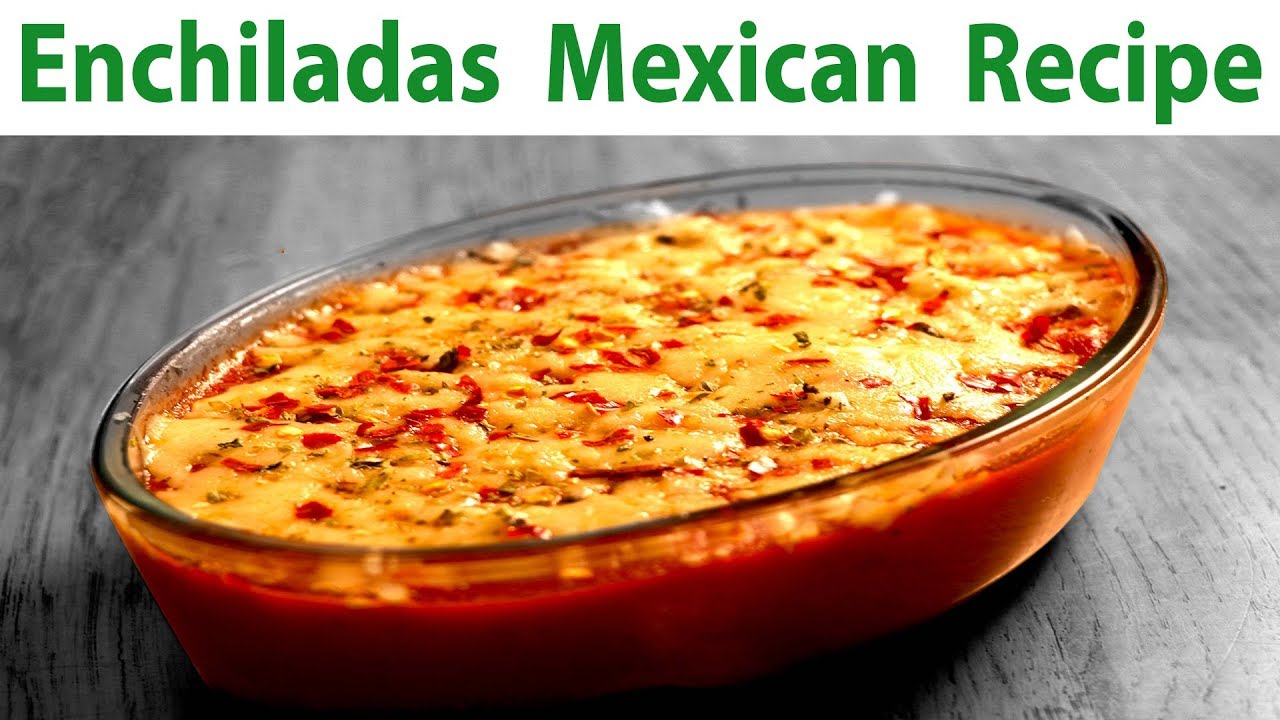10 मिनटोमै एनचिलादास बनाने की विधि Enchiladas Mexican Food Tasty & Yummy Recipe