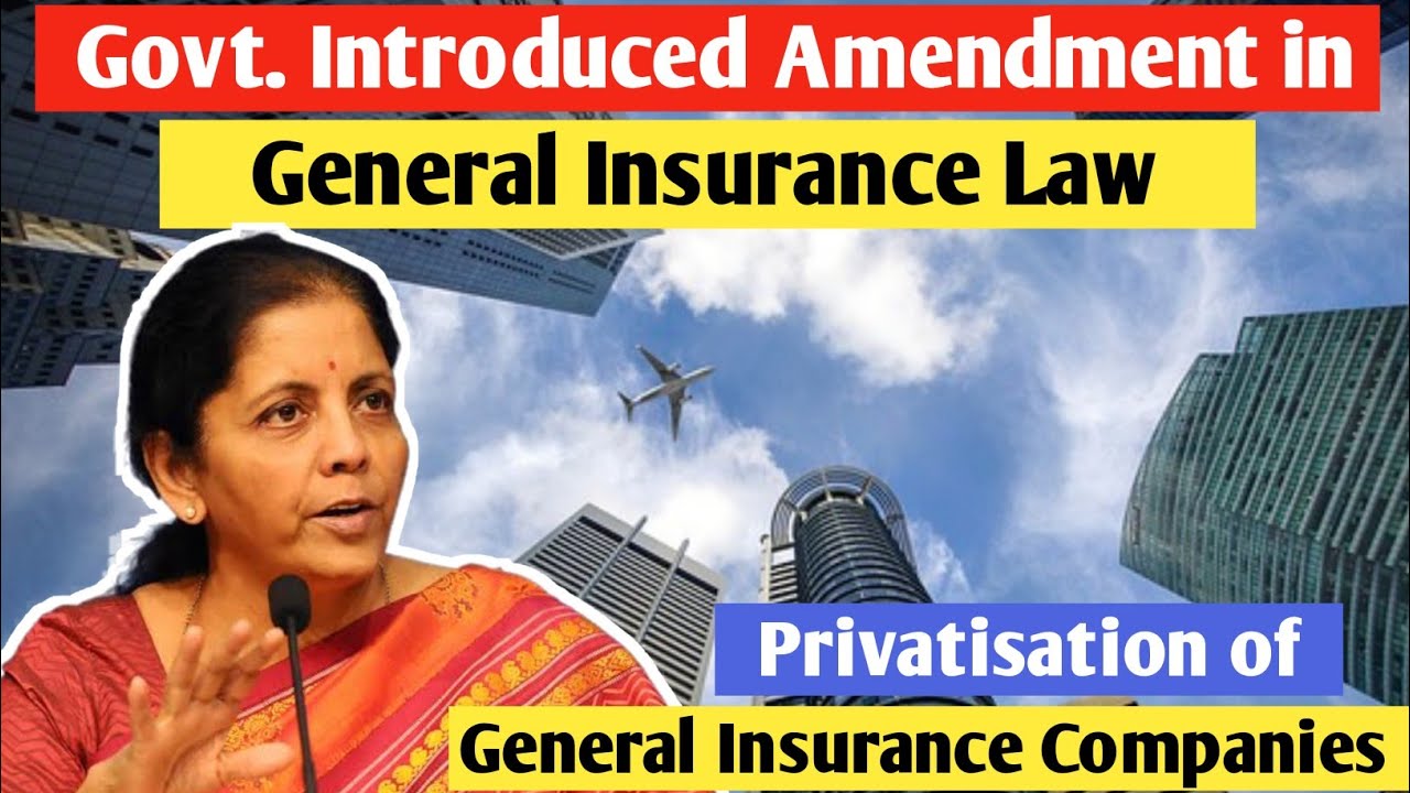 Govt. Introduced Bill to Amend General Insurance Law l 2021 l Privatisation of Insurance Companies
