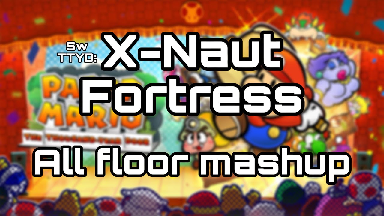 X-Naut Fortress: All floor mashup (Sw TTYD)