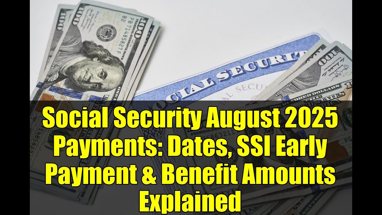 Social Security August 2025 Payments: Dates, SSI Early Payment & Benefit Amounts Explained