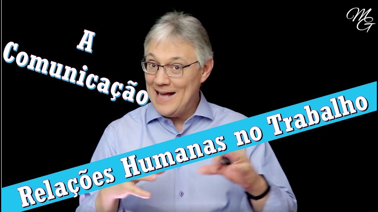 Relações Humanas no Ambiente de Trabalho - A Comunicação