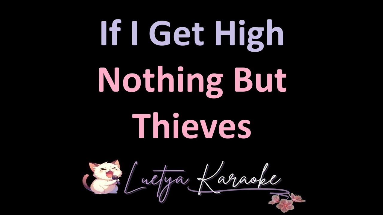 If I Get High - Nothing But Thieves (Karaoke)
