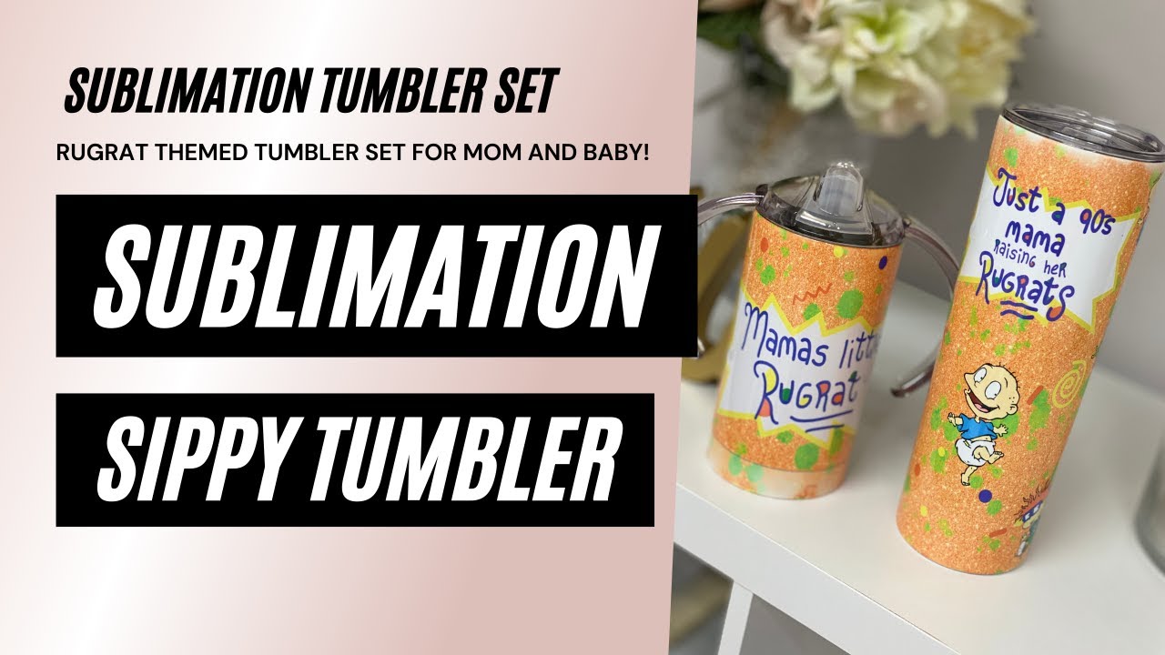 SUBLIMATION: Sippy Cup Tumbler!