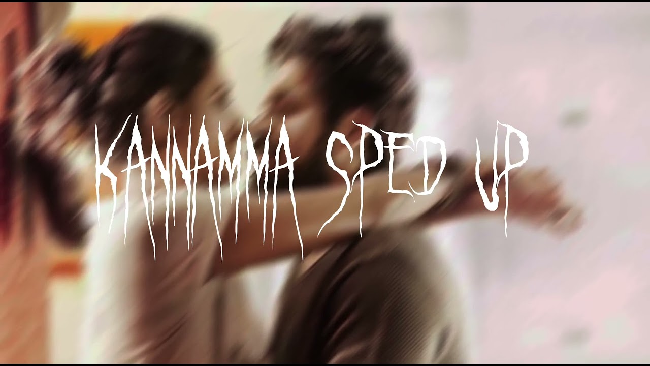 Kannamma - sped up