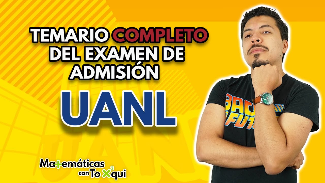 Guía de estudio aspirantes UANL: Temario completo del examen de admisión