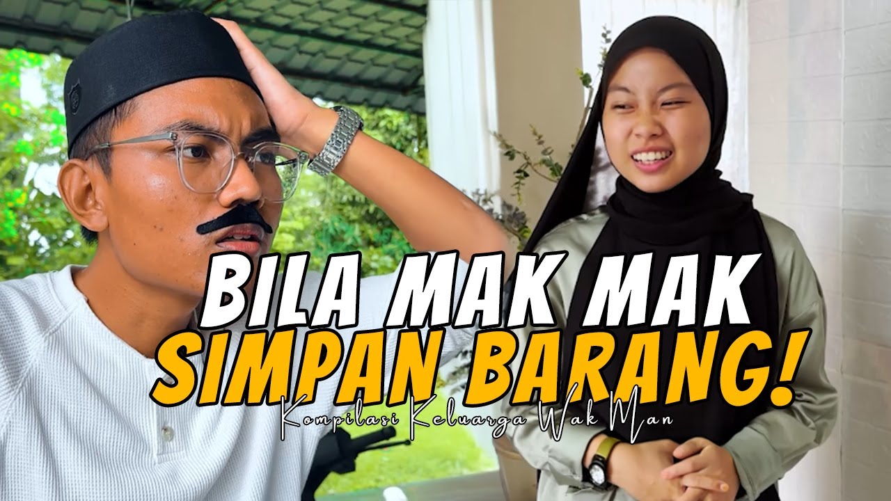 BILA MAK MAK SIMPAN BARANG  | KOMPILASI KELUARGA WAK MAN