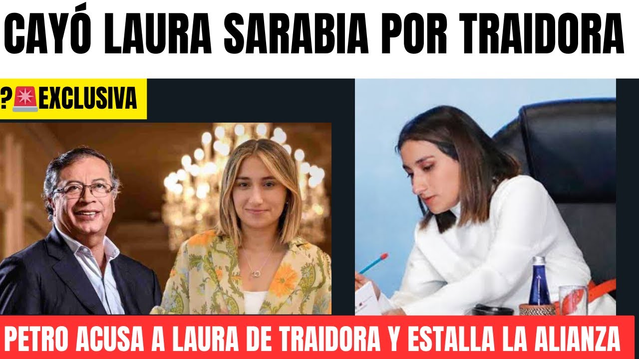 🚨Cay&oacute; Laura Sarabia- Es acusada de Traidora por PETRO - Estalla esc&aacute;ndalo en el Palacio 