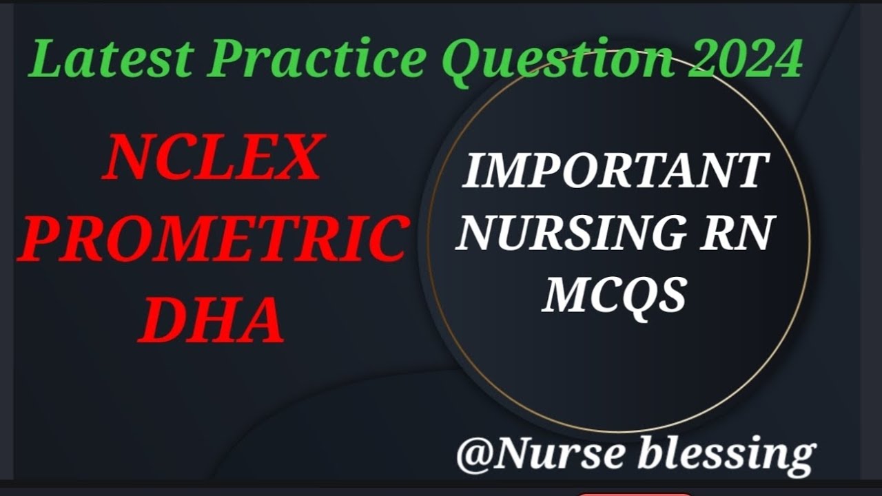 IMPORTANT QUESTIONS FOR KUWAIT /SAUDI/QATAR,  PAST QUESTIONS PAPER JANUARY, 2024 NURSING PROMETRIC