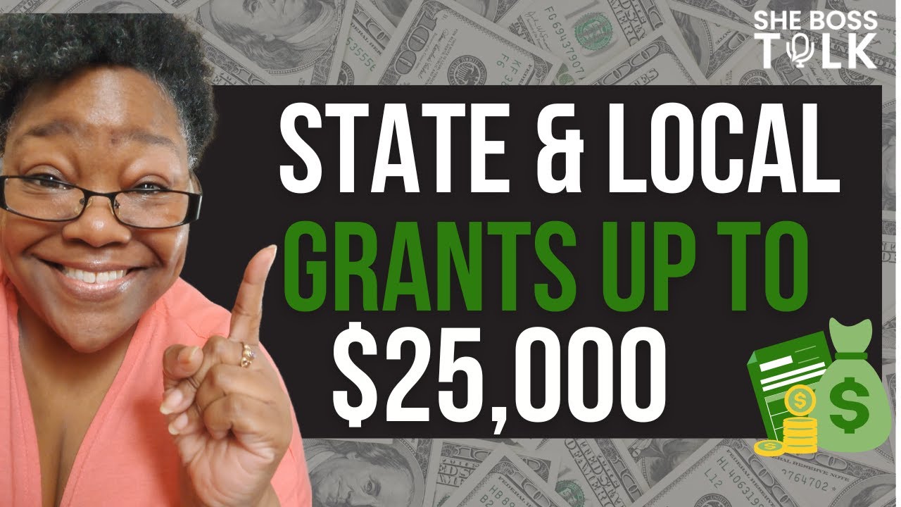 STATE AND LOCAL GRANTS UP TO $25,000  | SMALL BUSINESS | SHE BOSS TALK