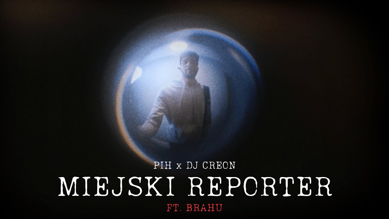 Pih x DJ Creon - Miejski Reporter ft. Brahu