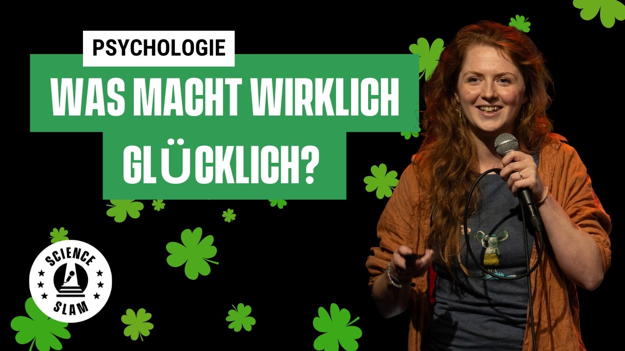 Glücklichsein ist kein Zufall – sagt die Psychologie (Franziska Zmatlik– Science Slam)