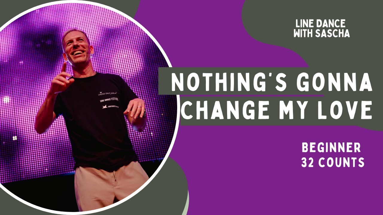 Nothing's gonna change my Love - Line Dance by Sascha Wolf