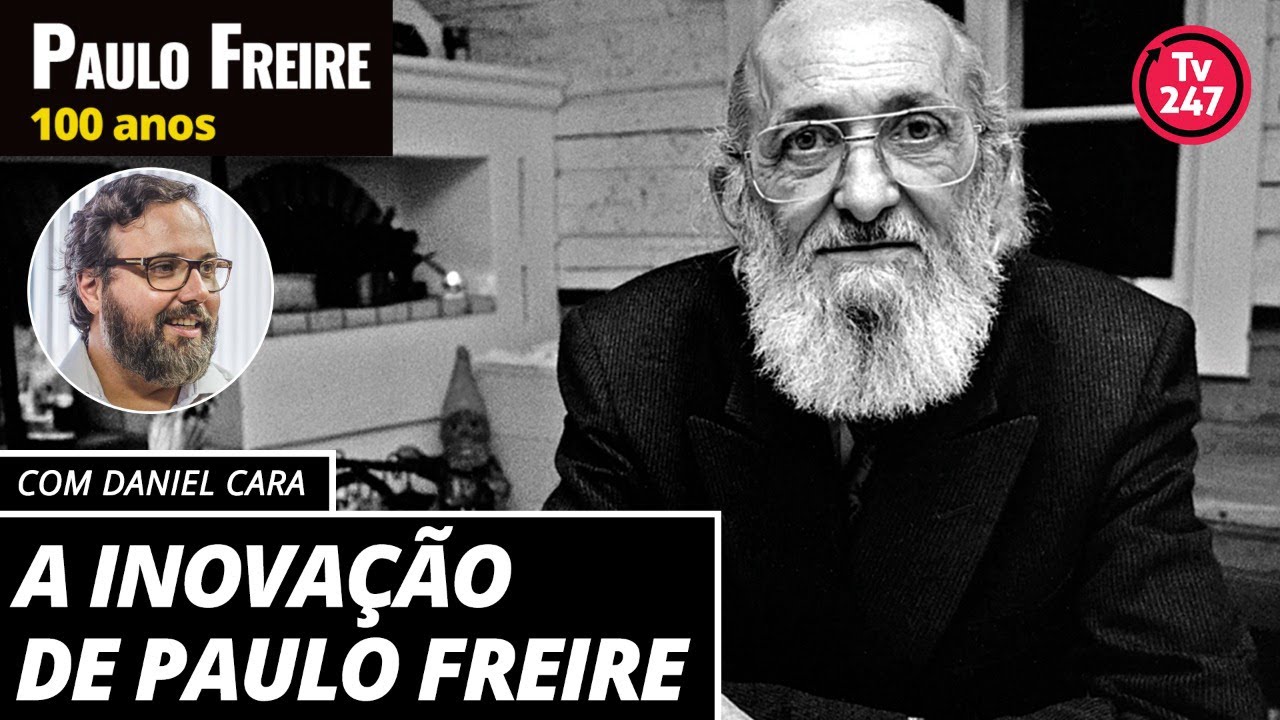 Daniel Cara: a revolu&ccedil;&atilde;o de Paulo Freire na Educa&ccedil;&atilde;o