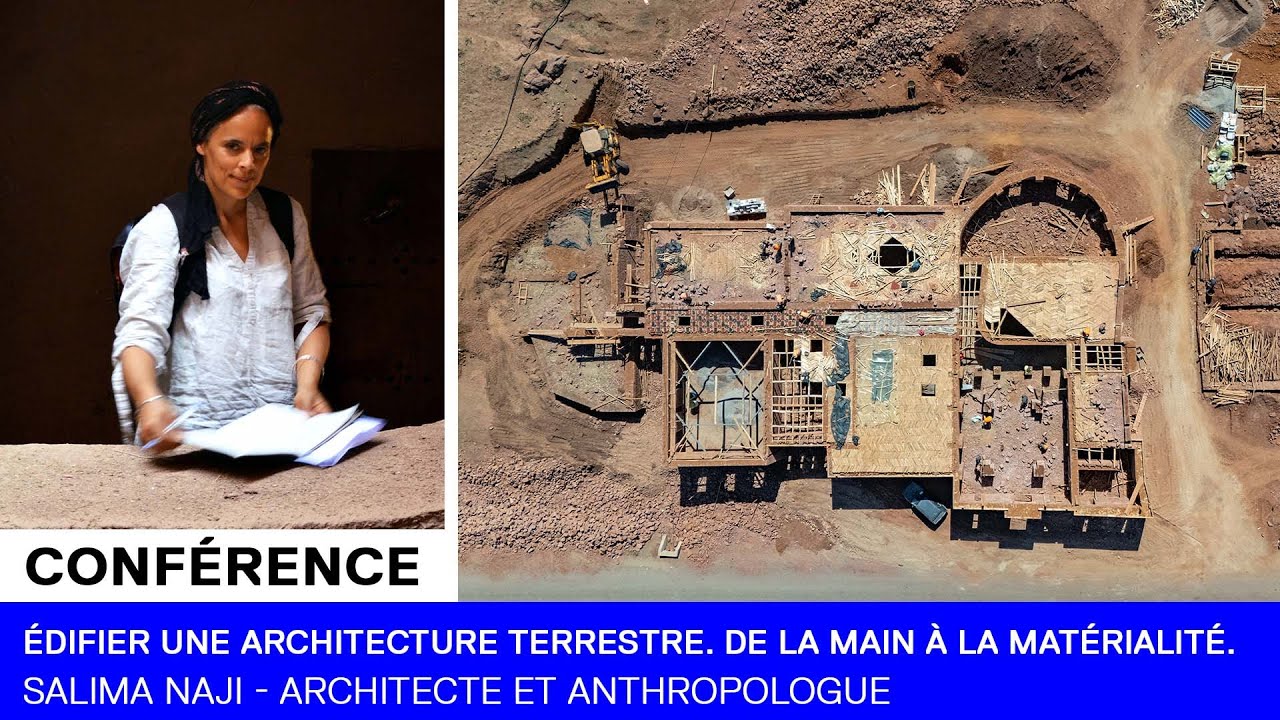 CONFÉRENCE INAUGURALE | Édifier une architecture terrestre.De la main à la matérialité - Salima Naji