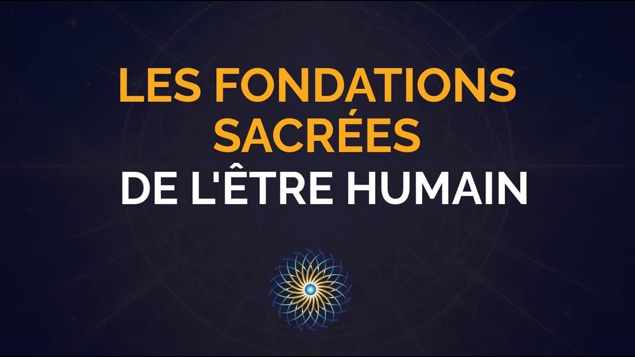 Les Fondations Sacrées de l'Être Humain