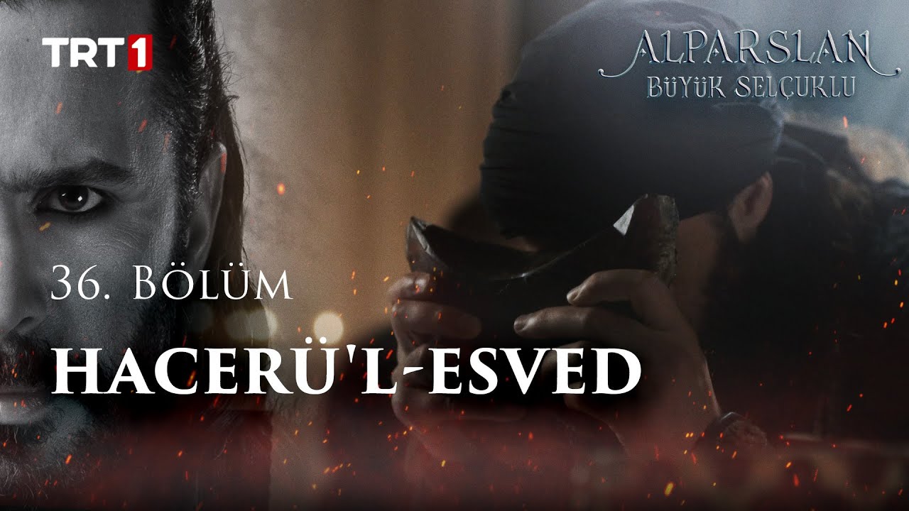 Hacerü'l Esved - Alparslan: Büyük Selçuklu 36. Bölüm