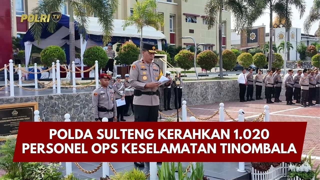 PRESISI UPDATE : POLDA SULTENG KERAHKAN 1.020 PERSONEL OPS KESELAMATAN TINOMBALA 08/02/2026 (13.00)