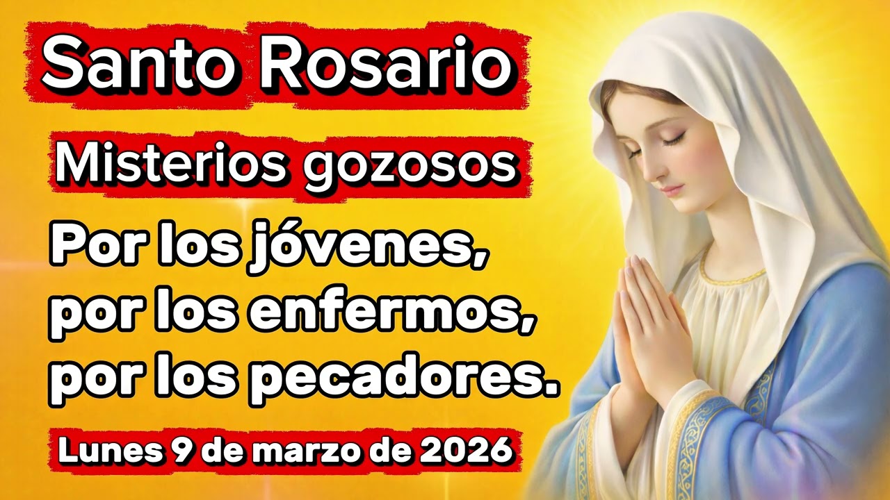 Santo Rosario, de hoy lunes 9 de marzo de 2026 misterios gozosos, ￼￼