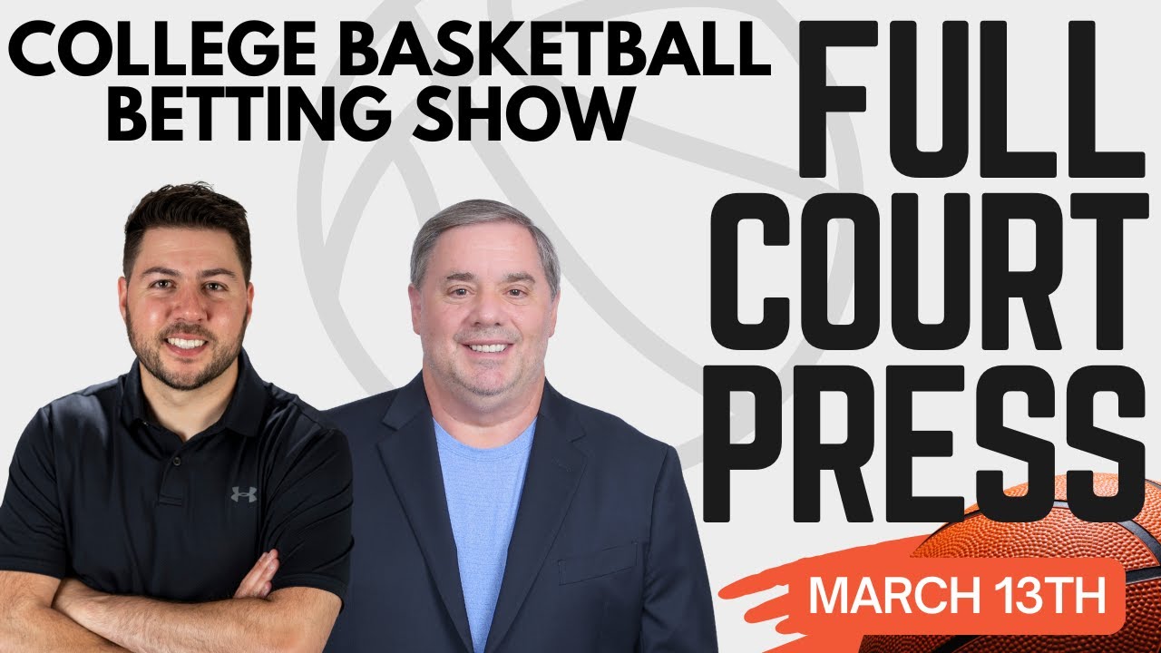 Can’t-Miss College Hoops Value Plays for Tonight’s Betting Card! | Full Court Press 3/13/26
