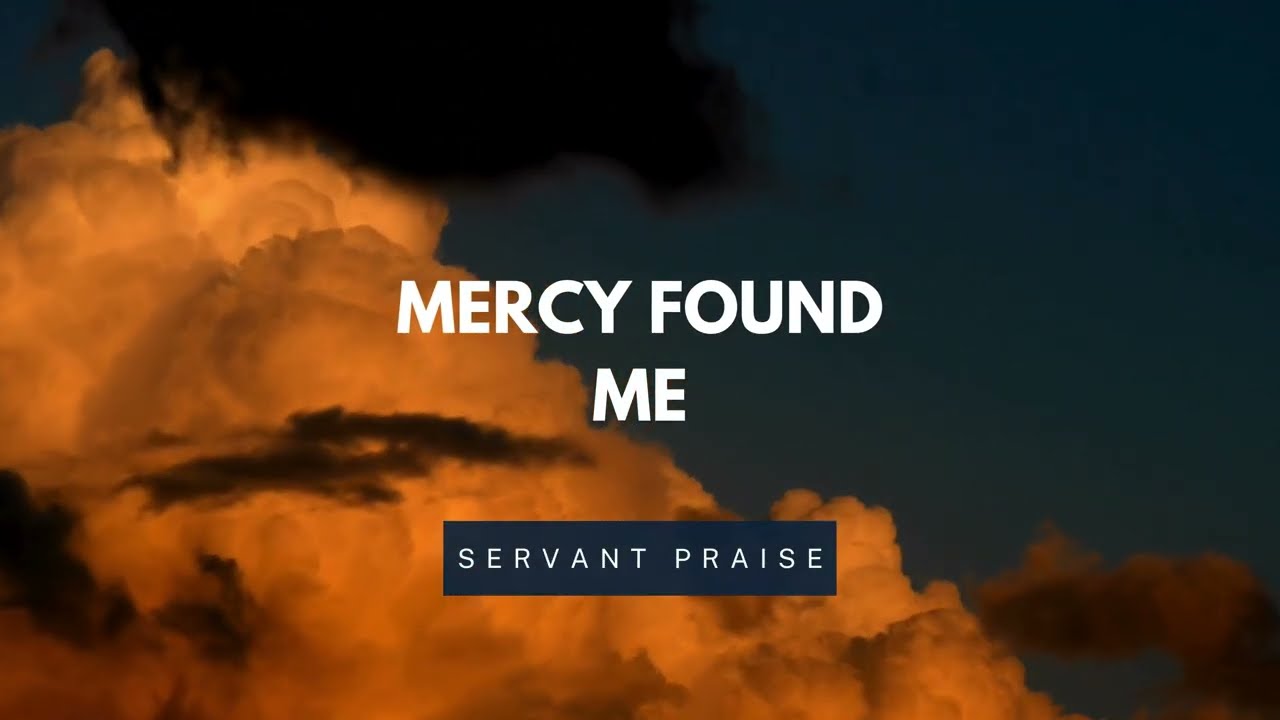 Mercy Found Me | A Song of Repentance and Redemption with Lyrics