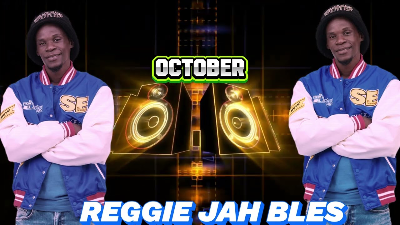 OCTOBER :REGGIE JAH BLES