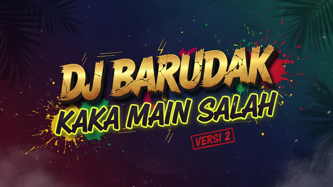 DJ BARUDAK - KAKA MAIN SALAH VERSI 2 COVER