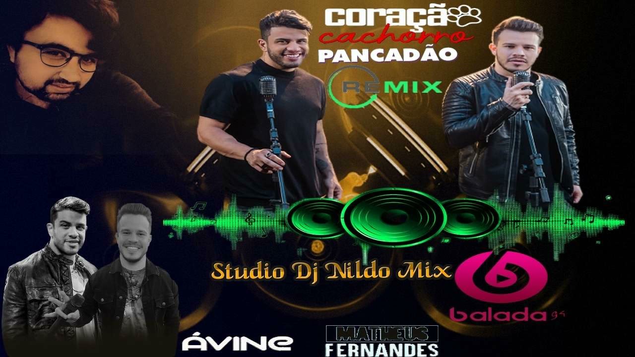 &Aacute;vine e Matheus Fernandes Cora&ccedil;&atilde;o Cachorro Remix Pancad&atilde;o Studio Dj Nildo Mix