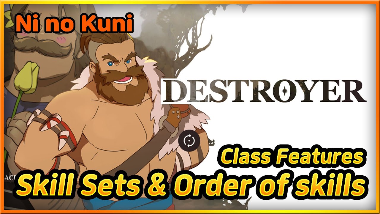 Destroyer Skill Sets & Order of Skills, Class Features - Ni no Kuni: Cross Worlds