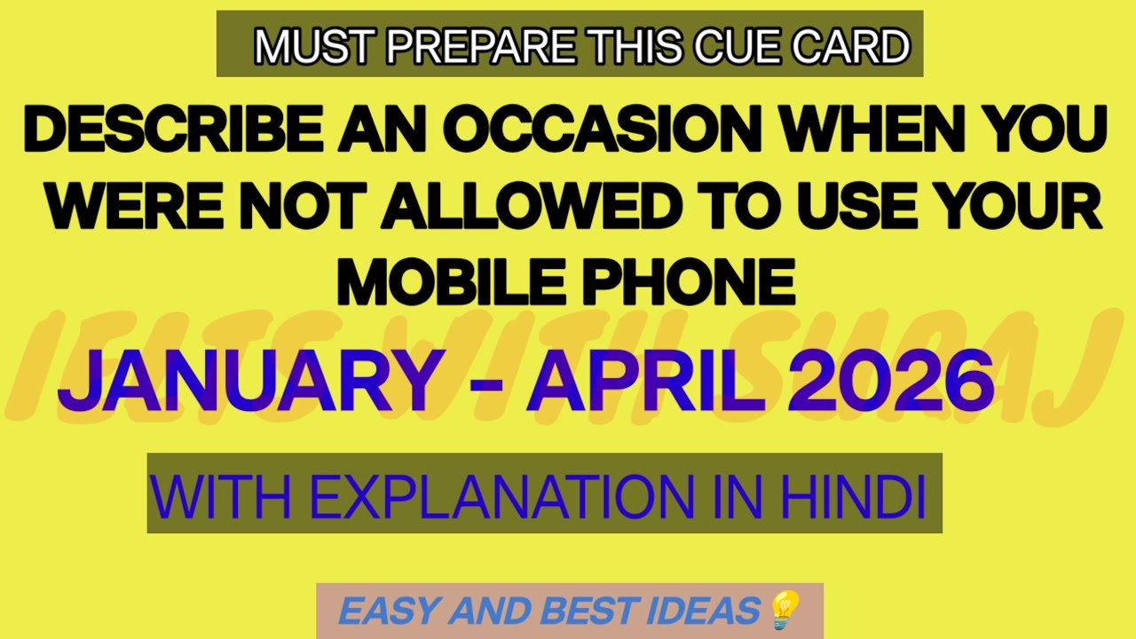 Describe an occasion when you were not allowed to use your mobile phone Jan-April 2026