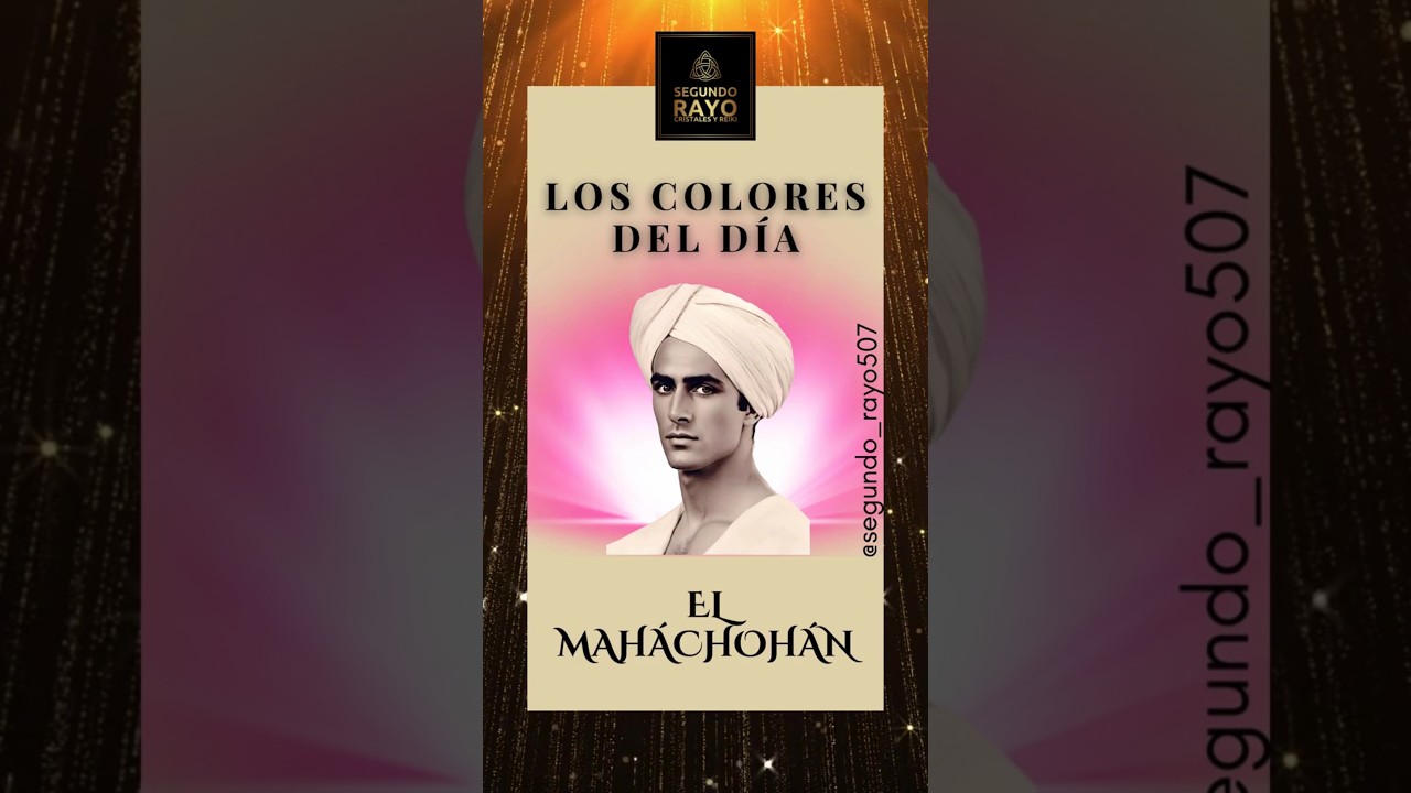 🎨 Los Colores del D&iacute;a seg&uacute;n el Mah&aacute; Choh&aacute;n &ndash; Conectando con la Energ&iacute;a de los Siete Rayos 🌟