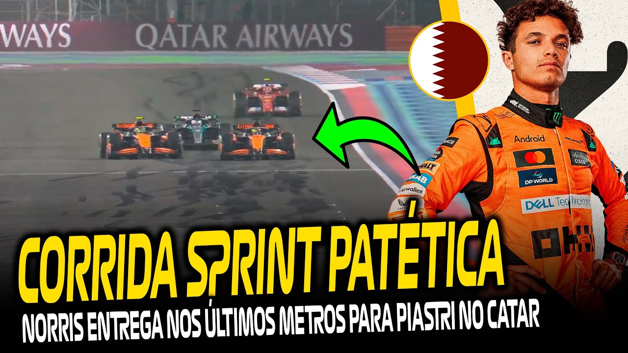 PATÉTICO! SPRINT GP CATAR TEM NORRIS ENTREGANDO NOS ÚLTIMOS METROS E CORRIDA MORNA