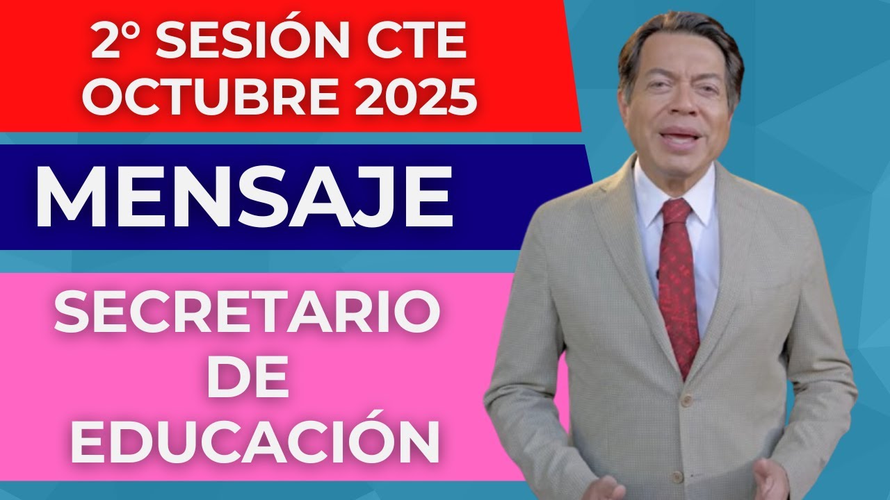 MENSAJE DEL SECRETARIO DE EDUCACI&Oacute;N Mario Delgado SEGUNDA SESI&Oacute;N CTE Octubre 2025