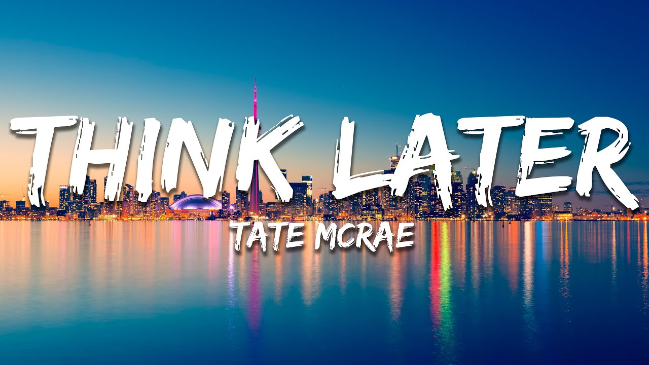 Tate McRae - think later (Lyrics)